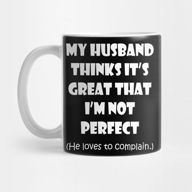 My Husband Likes to Complain by masciajames